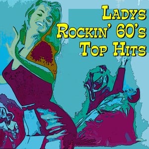 Ladys rockin' 60's Top Hits