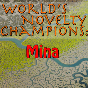 World's Novelty Champions: Mina