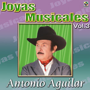 Antonio Aguilar Joyas Musicales, 