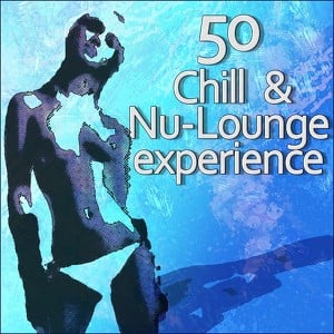 50 Chill & Nu - Lounge Experience