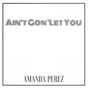 Ain't Gon' Let You - Single