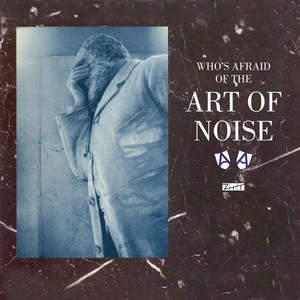 Who's Afraid Of The Art Of Noise 