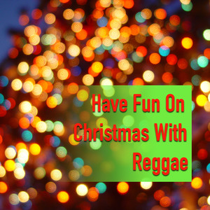 Have Fun On Christmas With Reggae