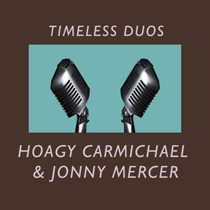 Timeless Duos: Hoagy Carmichael &