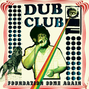 Dub Club : Foundation Come Again