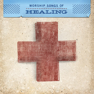 Worship Songs Of Healing