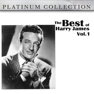 The Best Of Harry James Vol. 1