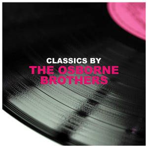 Classics by The Osborne Brothers