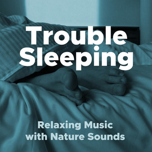 Trouble Sleeping- Relaxing Music 