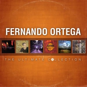 Fernando Ortega: The Ultimate Col