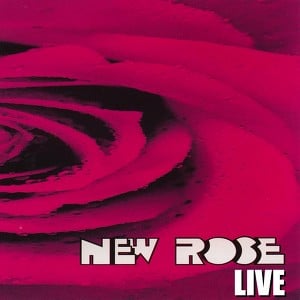 New Rose Live